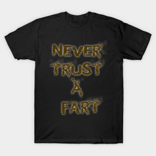 Never Trust It... T-Shirt